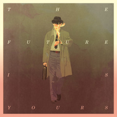 The Future Is Yours (Tom Trago Remix)