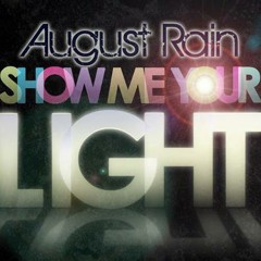 Show Me Your Light by August Rain