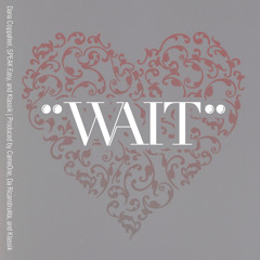 Wait ft. Klassik, Dana Coppafeel, SPEAK Easy