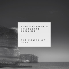 Soular Order & Charlotte Rawling - The Power Of Love