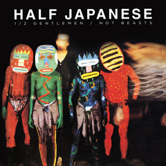 Half Japanese - Fools Paradise