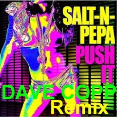 Salt N Pepa push it remix - by Dave Copp