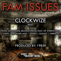 Fam Issues feat Stereotype, 7 Steps, The Word Man, Oddeo, Gilead7 & Verbal Ill