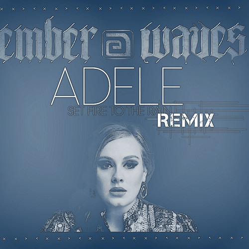Set Fire To The Rain (Ember Waves Remix)