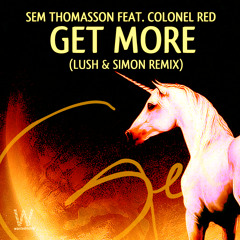 Sem Thomasson feat. Colonel Red - Get More (Lush & Simon Remix) [WM1206]
