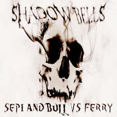 Sepi & Bull vs. Ferry - Shadow Bells (Free download!)