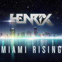Henrix - Miami Rising (Original Mix)