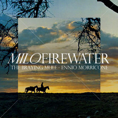 Ennio Morricone - The Braying Mule (Milo Firewater Remix)