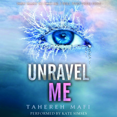 UNRAVEL ME by Tahereh Mafi