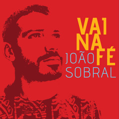 Joao Sobral - Vai Na Fe