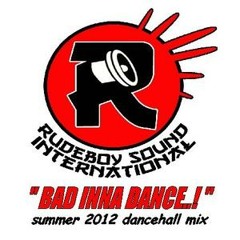 BAD INNA DANCE rudeboy sound 2012 summer mix