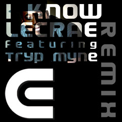 Lecrae featuring TrYp MyNe - I Know [Remix]