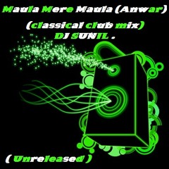 Maula Mere Maula (Anwar) (classical club mix) Dj sunil