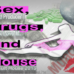 Sex & Drugs & House - [ Xplod Producer ] - ( Sex Love Mix )