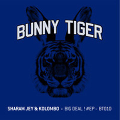 Sharam Jey & Kolombo - Big Deal/Friday Night! Bunny Tiger