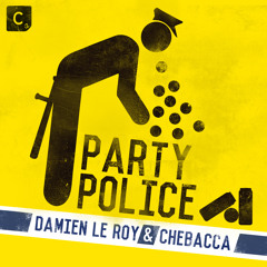 Damien Le Roy & Chebacca - Party Police *MYNC WORLD EXCLUSIVE*