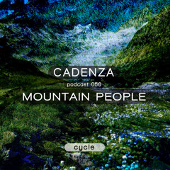 Cadenza Podcast | 050 - Mountain People (Cycle)