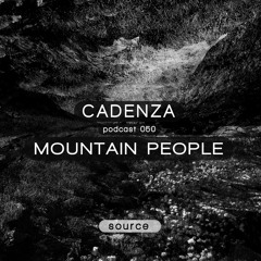 Cadenza Podcast | 050 - Mountain People (Source)