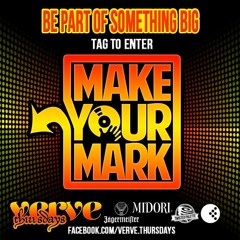 VERVE THURSDAYS PRESENTS | MAKE YOUR MARK! - DJ Rushys mini mix
