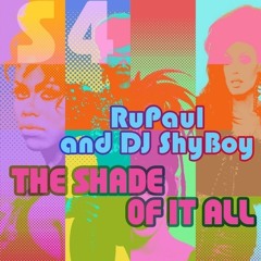 RuPaul & DJ ShyBoy - The Shade Of It All (feat. The Cast of RuPaul’s Drag Race)
