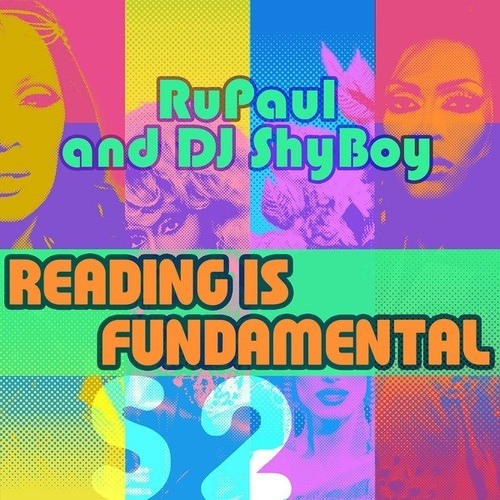 RuPaul & DJ ShyBoy - Reading Is Fundamental (feat. The Cast of RuPaul’s Drag Race)