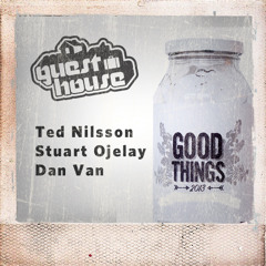 Ted Nilsson, Stuart Ojelay, Dan Van - GOOD THINGS [EXCLUSIVE Plays Capital Radio with Andi Durrant]