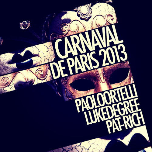 Paolo Ortelli, Luke Degree, Pat-Rich - Carnaval De Paris 2013 (Alex Guesta Remix)