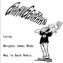 Laing - Morgens Immer Müde (Mac le Bash Remix)