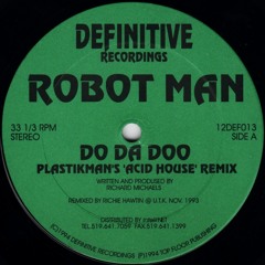 Robot Man - Do Da Doo (Plastikman's Acid House Remix)