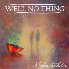 WELL NO THING - Malam terakhir (feat Nindya)