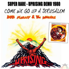 Bob Marley & The Wailers - Come We Go Up A Jerusalem [Super Rare! Uprising Demo 1980]