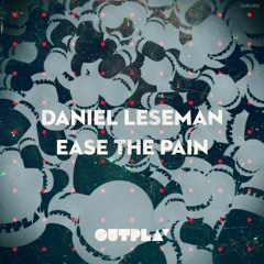 Daniel Leseman - Ease The Pain (preview) [out now on Outplay!]