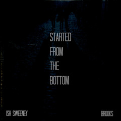 Brooks x Ish Sweeney - Started From Bottom (FroshMen Remix)