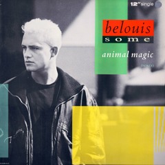 Belouis Some - Animal Magic (Dance Vocal) - by Justin Strauss and Murray Elias