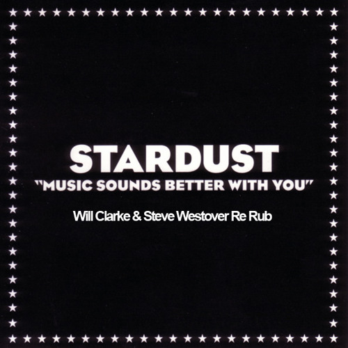 Stardust - Music Sounds Better [Will Clarke & Steve Westover Re-Rub]