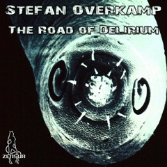 Stefan Overkamp - The Road of Delirium   -PREVIEW-  (OUT NOW)
