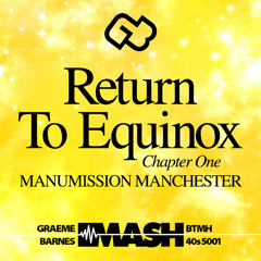 Back To My House • Return to Equinox Chapter One - Manumission Manchester BTMH 40s 5001 • (MASH)