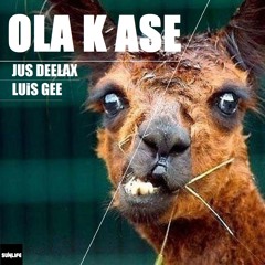 Jus Deelax, Luis Gee - Ola k ase (Original mix)