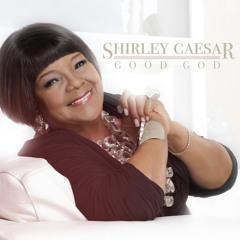 Godwill make away shirley caesar