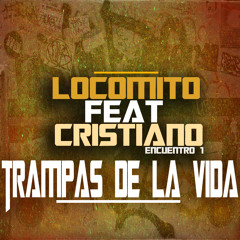 LOCO MITO FEAT CRISTIANO - TRAMPAS DE LA VIDA