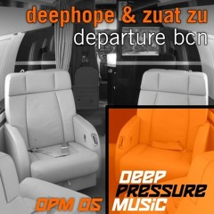 Deephope & Zuat-zu - Departure BCN [Deep Pressure Music]