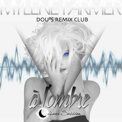 01.Mylene Farmer - A L'Ombre (Highlight Dou²s Remix Club)