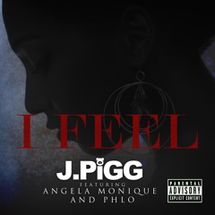 I Feel ft Angela Monique & Phlo