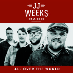 JJ Weeks Band - Is It Ever