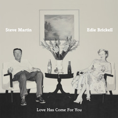 Steve Martin & Edie Brickell - "Love Has Come For You"
