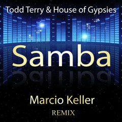 Todd Terry & House of Gypsies - Samba 2013 (Marcio Keller Remix)