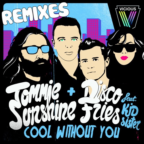 Tommie Sunshine & Disco Fries feat. Kid Sister - Cool Without You (Botnek Remix)