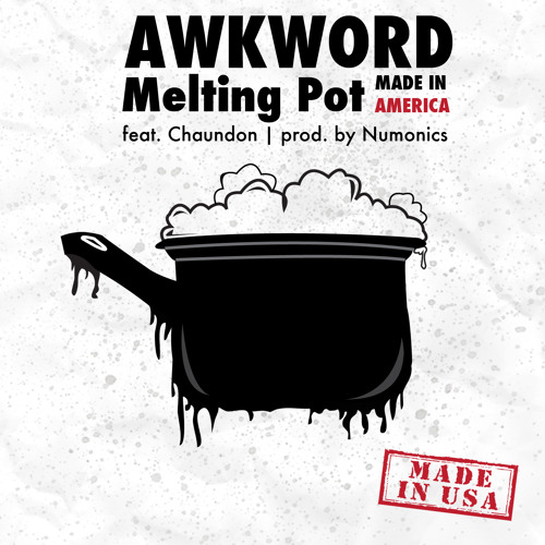 Awkword - Melting Pot (Made In America)(con Chaundon)