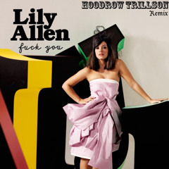 Lily Allen - Fuck You (Hoodrow Remix)