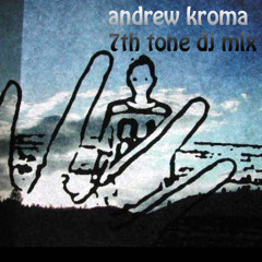 Andrew Kroma - 7th Tone DJ Mix ::FREE DOWNLOAD::
